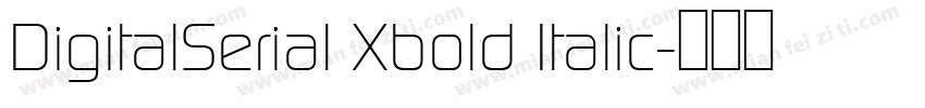 DigitalSerial Xbold Italic字体转换